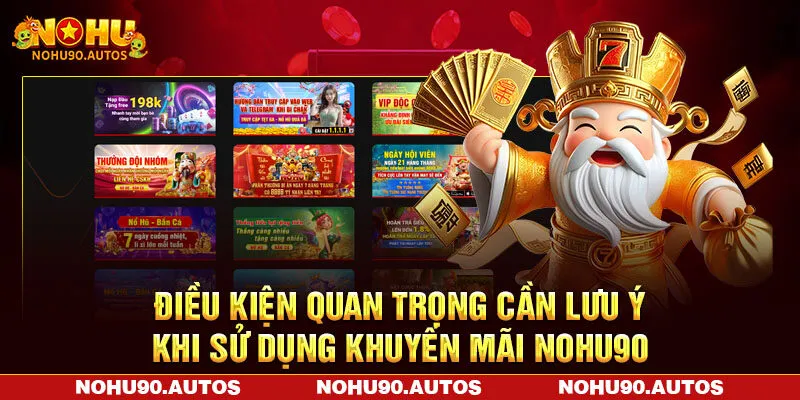 Điều kiện quan trọng cần lưu ý khi sử dụng khuyến mãi NOHU90