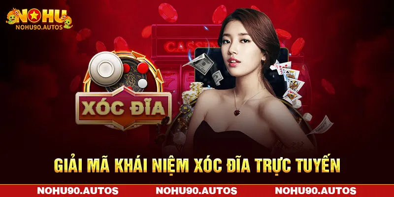 Giải mã khái niệm xóc đĩa trực tuyến