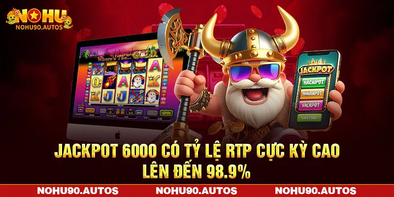 Jackpot 6000 có tỷ lệ RTP cực kỳ cao lên đến 98.9%