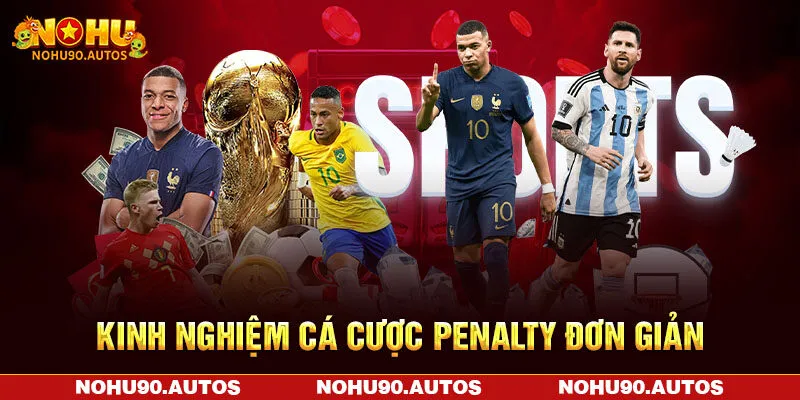 Kinh nghiệm cá cược penalty đơn giản