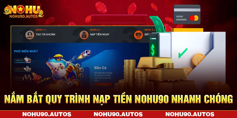 Nắm bắt quy trình nạp tiền NOHU90 nhanh chóng