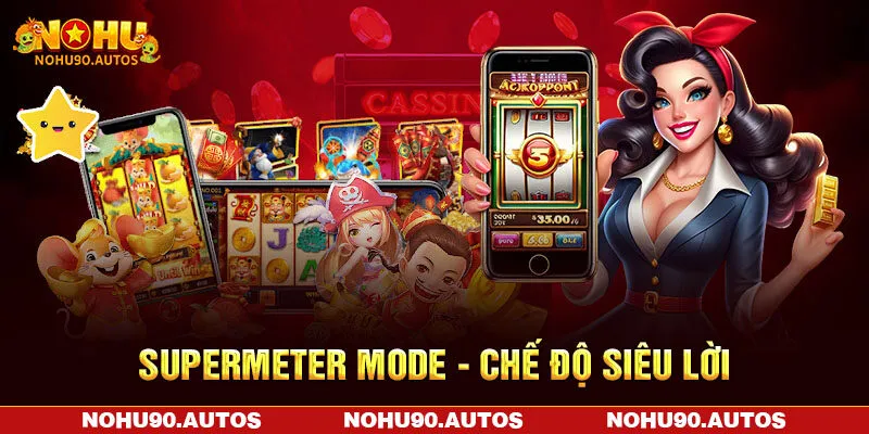 Supermeter Mode - Chế độ siêu lời